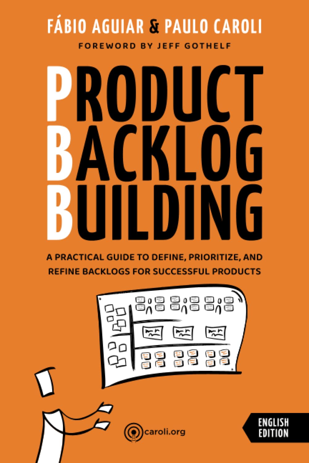 Backlog - Product Backlog Building: A practical guide to define, prioritize and refine backlogs for successful products