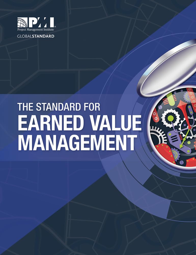 Earned Value Management - The Standard for Earned Value Management