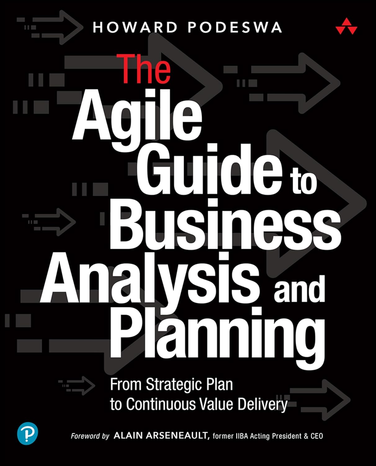 Impact Mapping - Agile Guide to Business Analysis and Planning, The: From Strategic Plan to Continuous Value Delivery