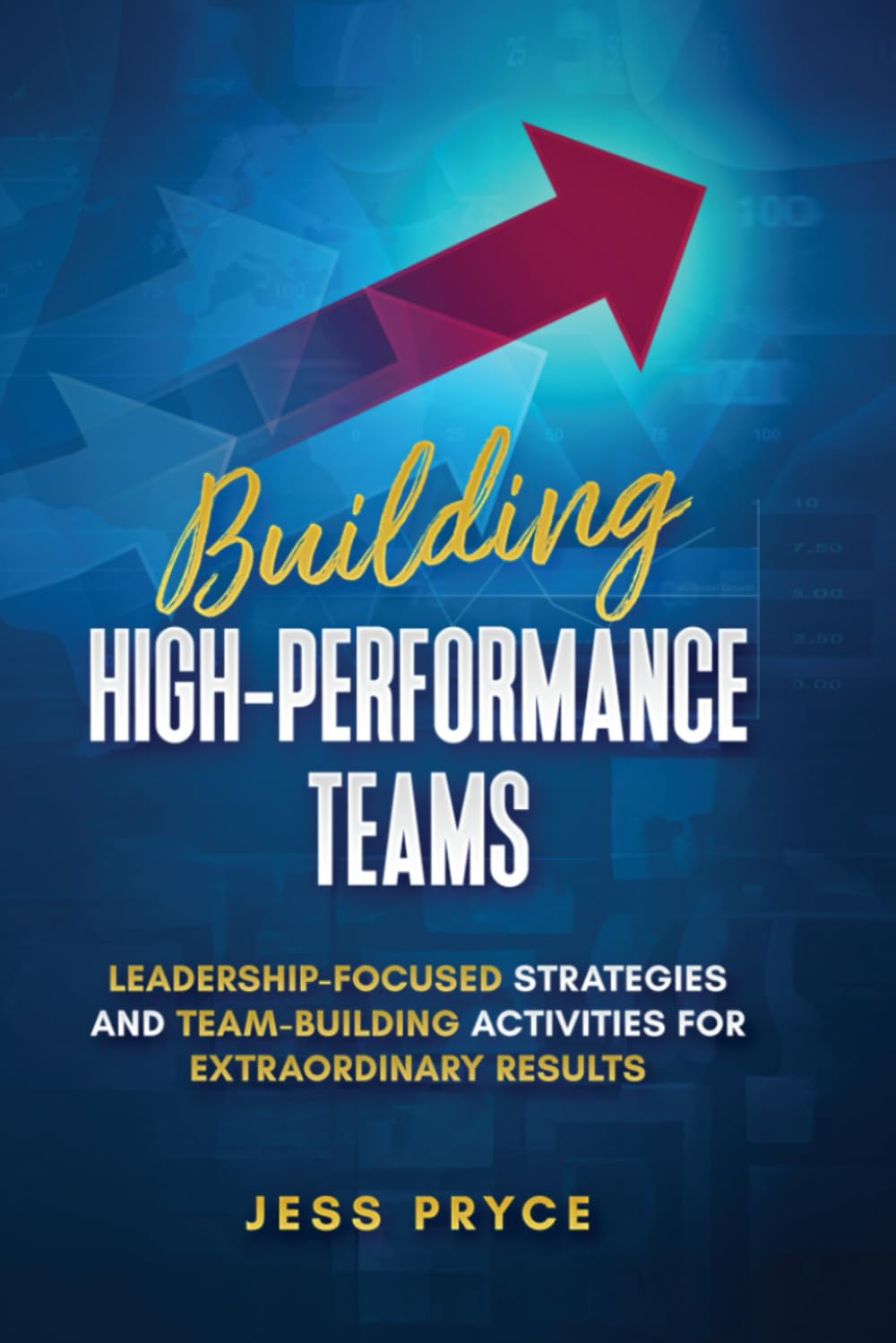 Project Management Team - Building High-Performance Teams: Leadership-Focused Strategies and Team-Building Activities for Extraordinary Results
