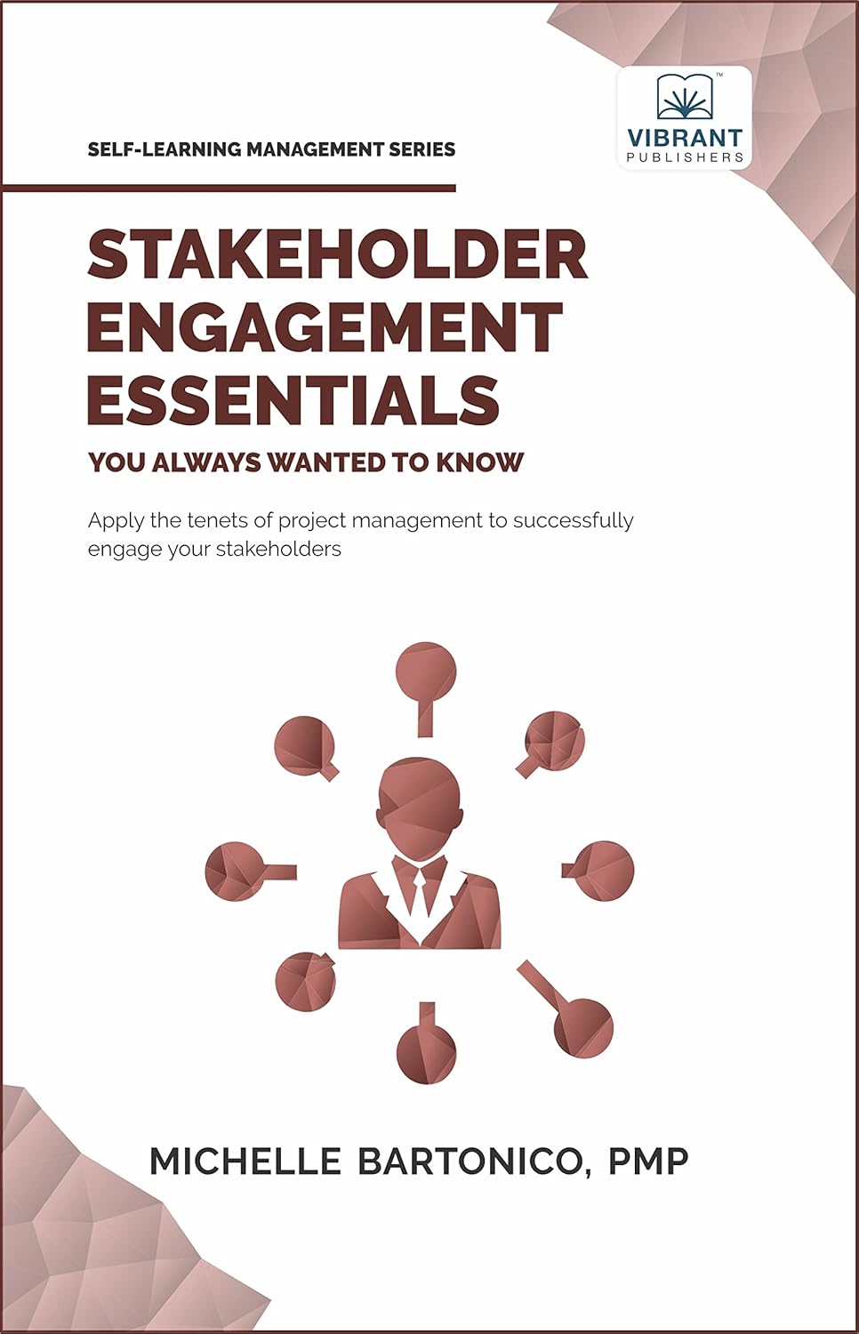 Project Stakeholder - Stakeholder Engagement Essentials You Always Wanted To Know (Self-Learning Management Series)