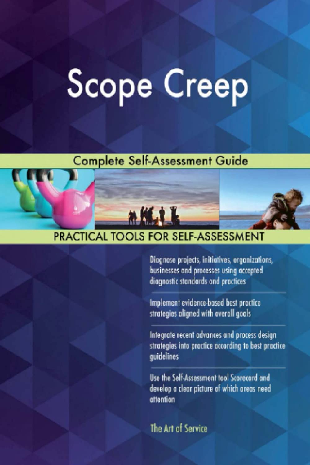 Scope Creep - Scope Creep Complete Self-Assessment Guide