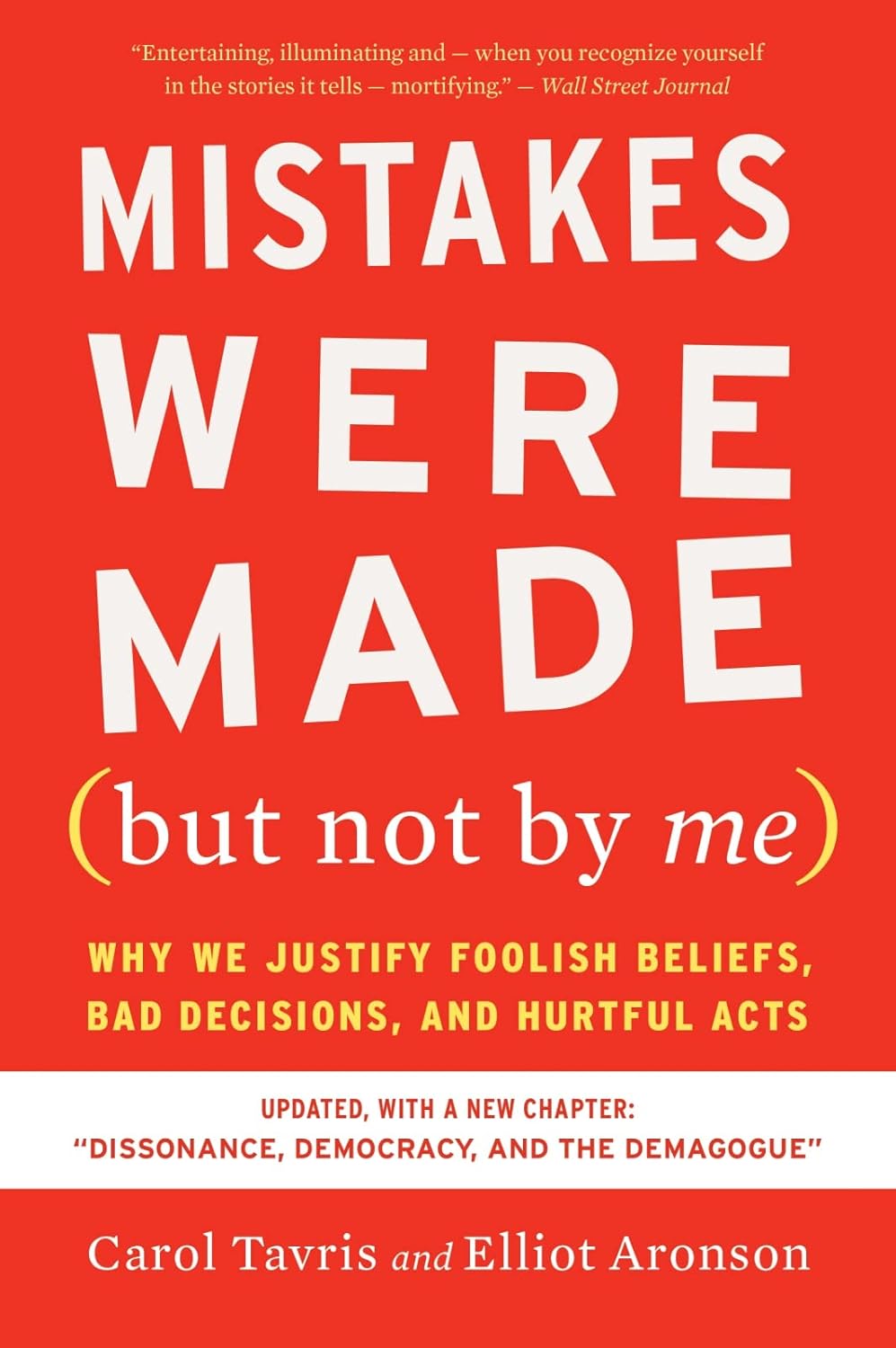 Confirmation Bias - Mistakes Were Made (but Not By Me) Third Edition: Why We Justify Foolish Beliefs, Bad Decisions, and Hurtful Acts