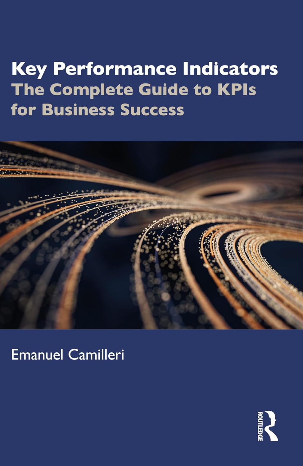 Key Performance Indicators - Key Performance Indicators: The Complete Guide to KPIs for Business Success