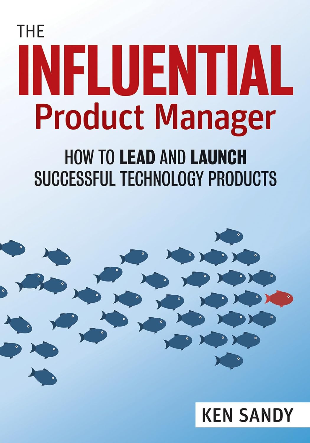 Servant Leadership - The Influential Product Manager: How to Lead and Launch Successful Technology Products