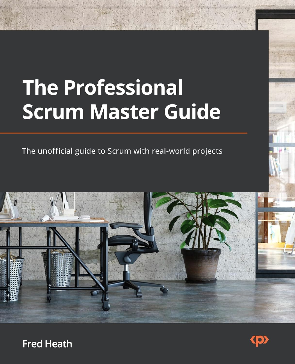 Timebox - The Professional Scrum Master Guide: The unofficial guide to Scrum with real-world projects