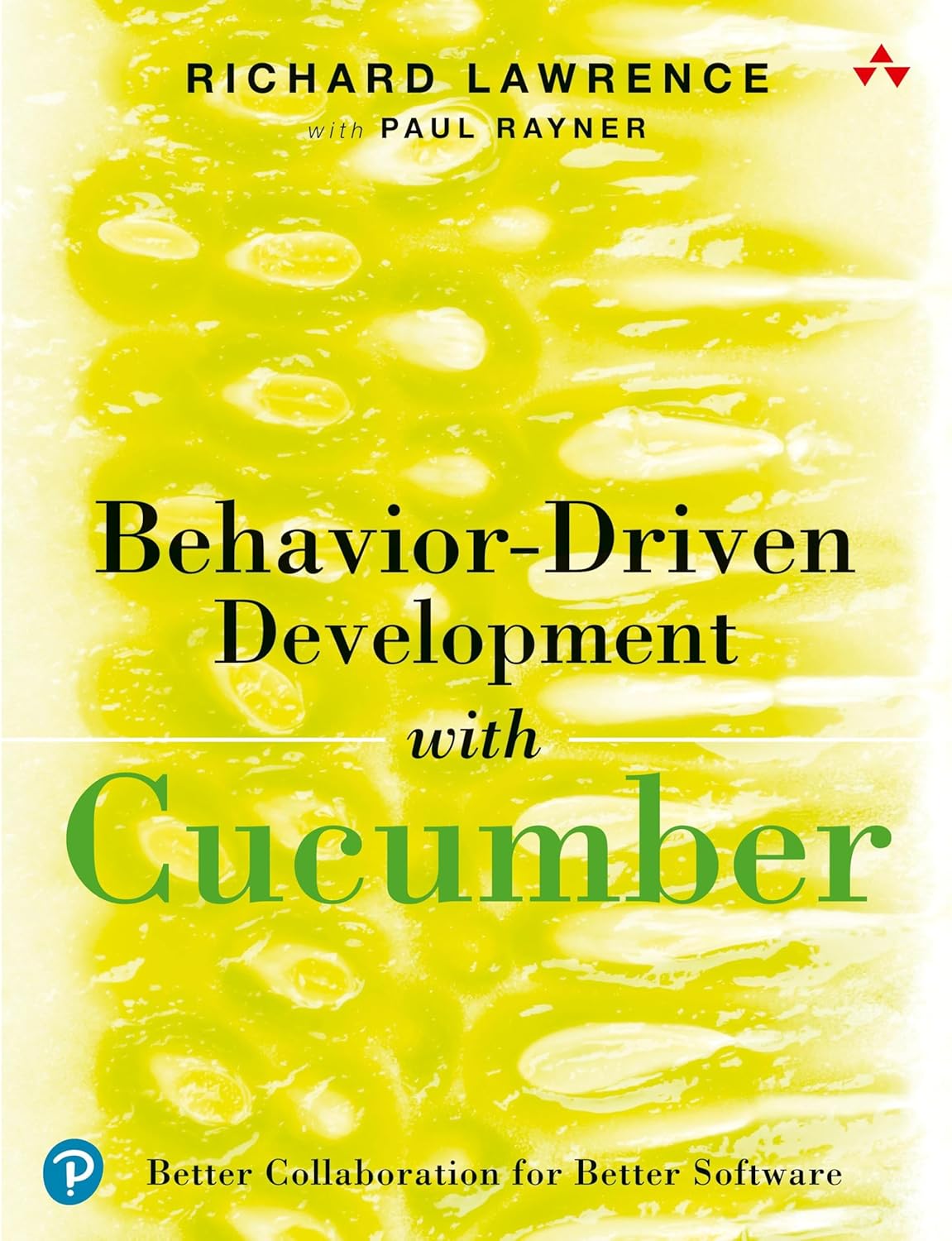 Behavior-Driven Development - Behavior-Driven Development with Cucumber: Better Collaboration for Better Software
