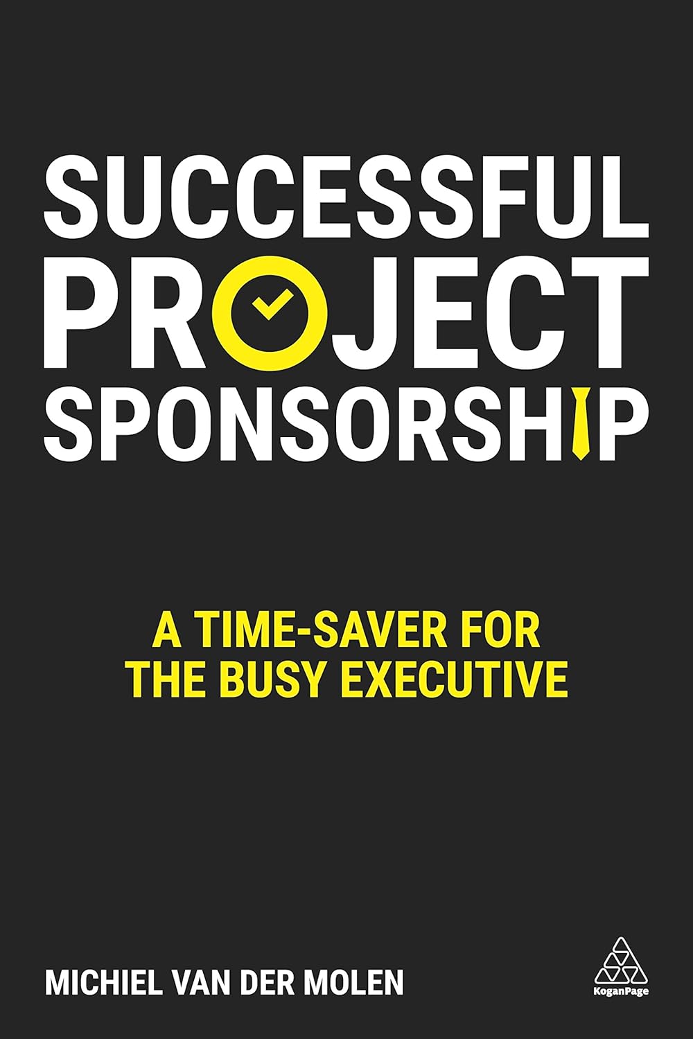 Project Sponsor - Successful Project Sponsorship: A Time-Saver for the Busy Executive