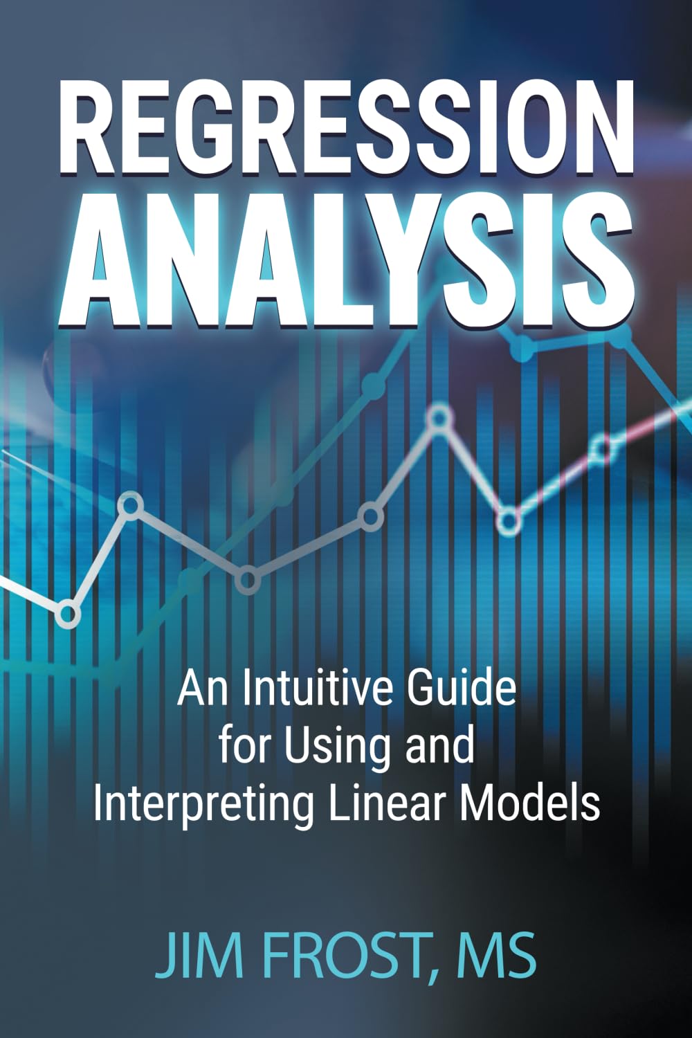 Regression Analysis - Regression Analysis: An Intuitive Guide for Using and Interpreting Linear Models