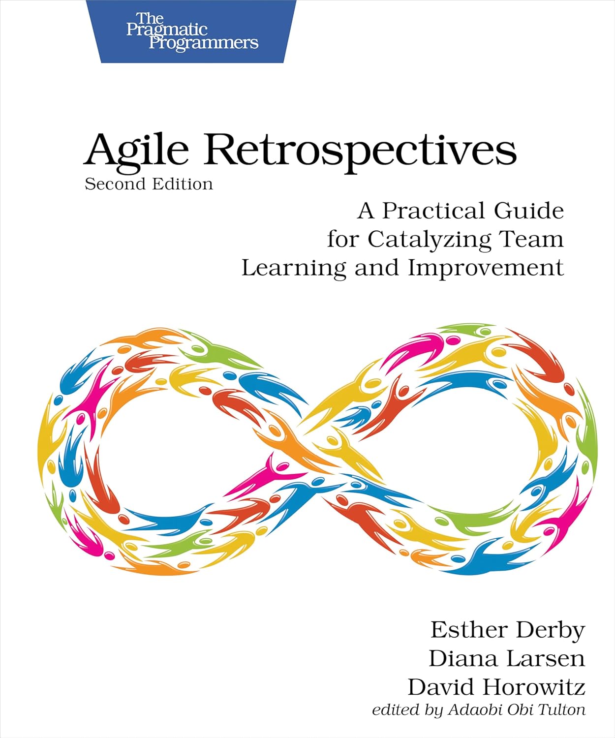 Retrospective - Agile Retrospectives, Second Edition: A Practical Guide for Catalyzing Team Learning and Improvement 