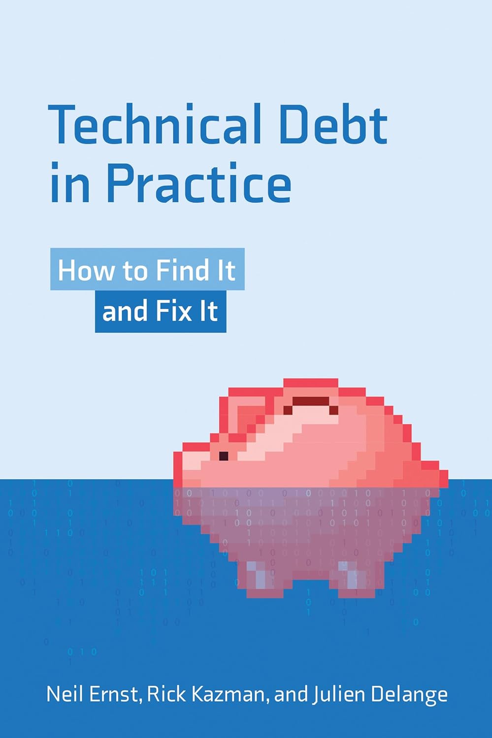 Technical Debt - Technical Debt in Practice: How to Find It and Fix It