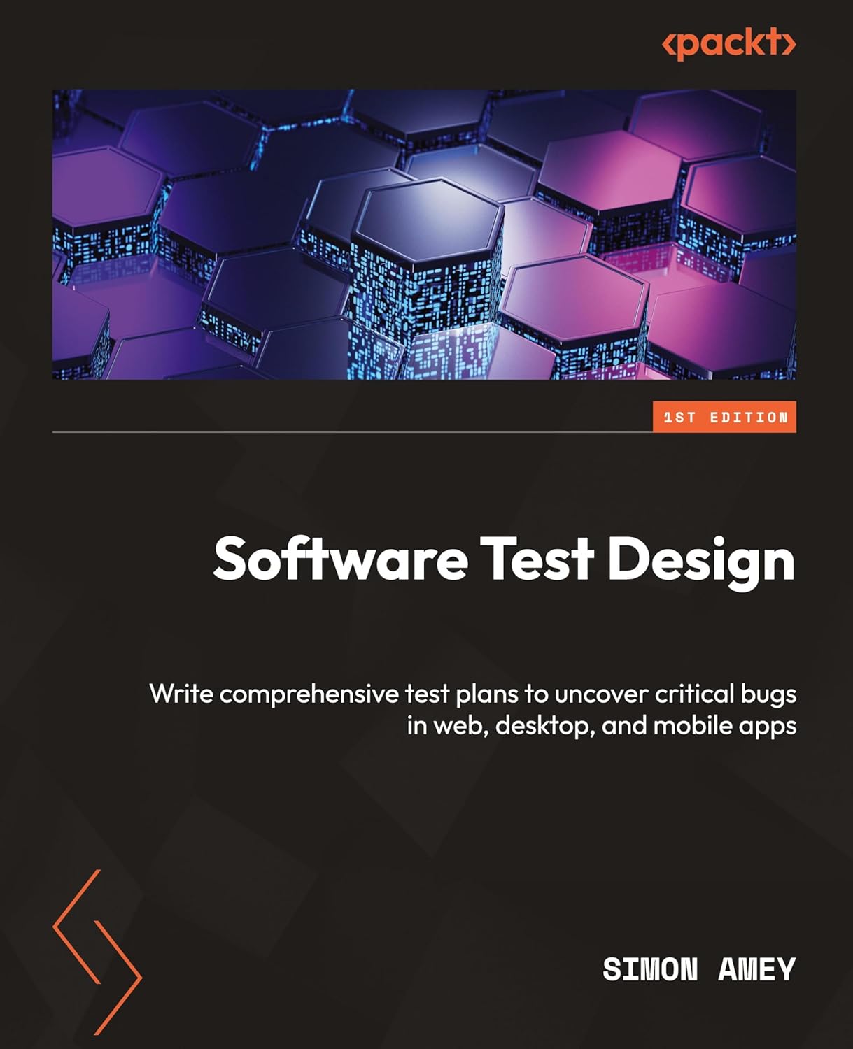 Test Plan - Software Test Design: Write comprehensive test plans to uncover critical bugs in web, desktop, and mobile apps