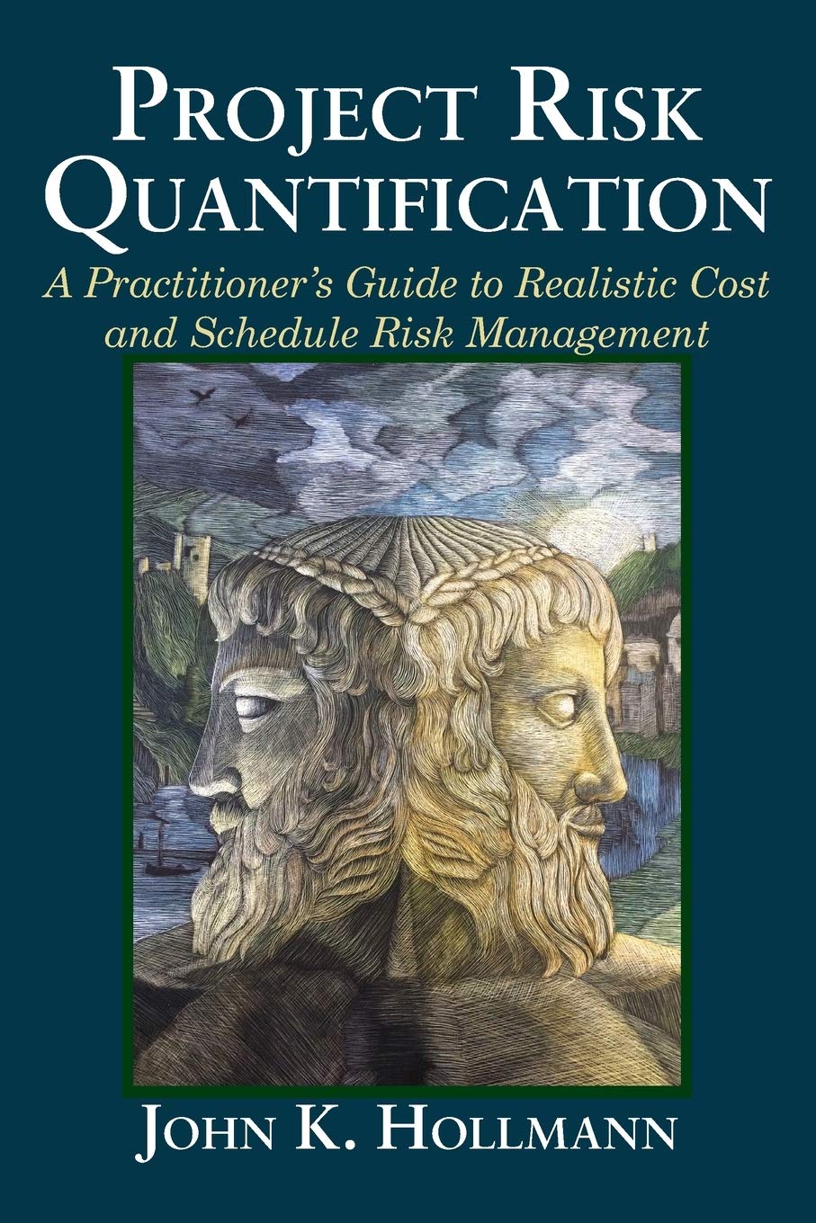 Uncertainty - Project Risk Quantification: A Practitioner's Guide to Realistic Cost and Schedule Risk Management