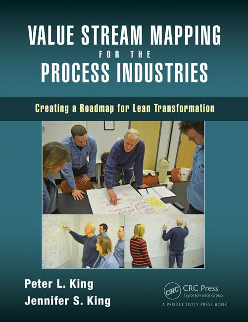 Value Stream Mapping - Value Stream Mapping for the Process Industries: Creating a Roadmap for Lean Transformation